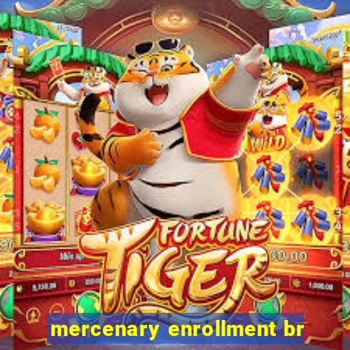 mercenary enrollment br